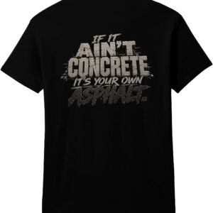 Ain't Concrete it's your own Asphalt
